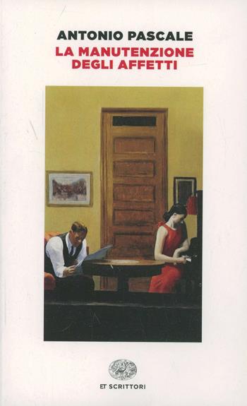 La manutenzione degli affetti - Antonio Pascale - Libro Einaudi 2014, Einaudi tascabili. Scrittori | Libraccio.it