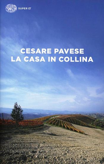 La casa in collina - Cesare Pavese - Libro Einaudi 2014, Super ET | Libraccio.it