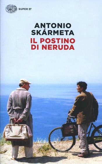 Il postino di Neruda - Antonio Skármeta - Libro Einaudi 2014, Super ET | Libraccio.it