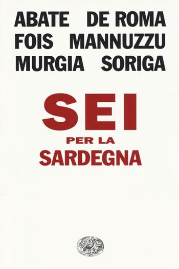 Sei per la Sardegna  - Libro Einaudi 2014, L'Arcipelago Einaudi | Libraccio.it