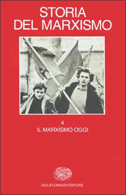 Storia del marxismo. Vol. 4: Il marxismo oggi.  - Libro Einaudi 1997, Grandi opere | Libraccio.it