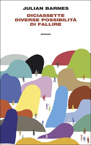 Diciassette diverse possibilità di fallire - Julian Barnes - Libro Einaudi 2025, Supercoralli | Libraccio.it