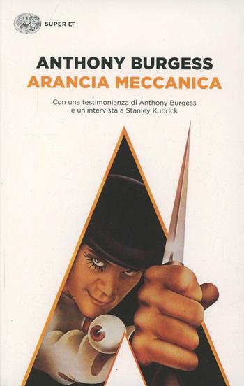 Arancia meccanica - Anthony Burgess - Libro Einaudi 2014, Super ET | Libraccio.it
