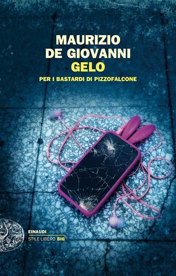 Gelo per i Bastardi di Pizzofalcone - Maurizio de Giovanni - Libro Einaudi 2014, Einaudi. Stile libero big | Libraccio.it