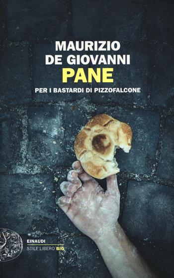 Pane per i Bastardi di Pizzofalcone - Maurizio De Giovanni - Libro Einaudi 2016, Einaudi. Stile libero big | Libraccio.it