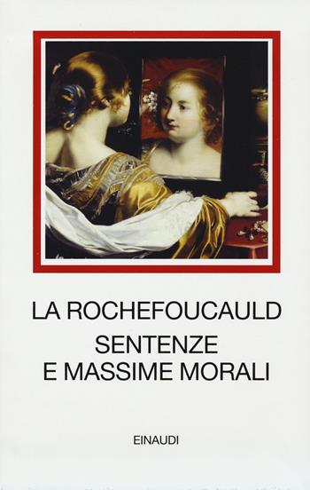 Sentenze e massime morali. Testo francese a fronte - François de La Rochefoucauld - Libro Einaudi 2015, I millenni | Libraccio.it