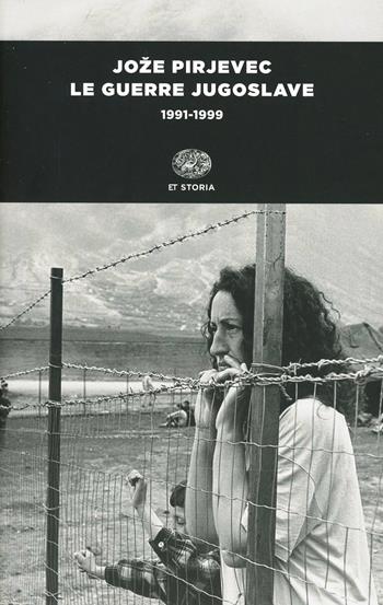 Le guerre jugoslave. 1991-1999 - Joze Pirjevec - Libro Einaudi 2014, Einaudi tascabili. Storia | Libraccio.it