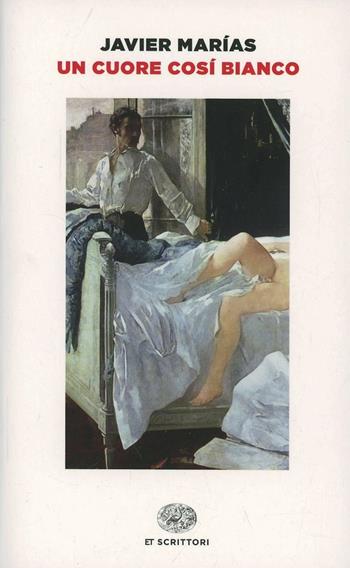 Un cuore così bianco - Javier Marías - Libro Einaudi 2014, Einaudi tascabili. Scrittori | Libraccio.it
