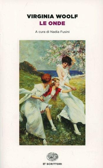 Le onde - Virginia Woolf - Libro Einaudi 2014, Einaudi tascabili. Scrittori | Libraccio.it
