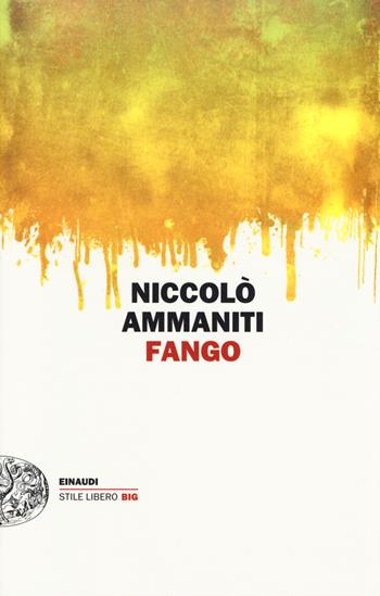 Fango - Niccolò Ammaniti - Libro Einaudi 2014, Einaudi. Stile libero big | Libraccio.it