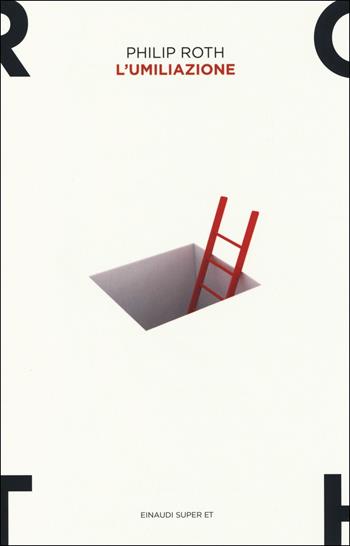 L'umiliazione - Philip Roth - Libro Einaudi 2014, Super ET | Libraccio.it