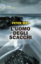 L'uomo degli scacchi - Peter May - Libro Einaudi 2015, Einaudi. Stile libero big | Libraccio.it