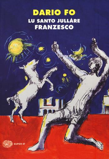Santo jullàre Franzesco (Lu). Ediz. illustrata - Dario Fo - Libro Einaudi 2014, Super ET | Libraccio.it