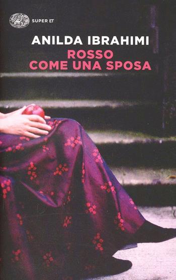 Rosso come una sposa - Anilda Ibrahimi - Libro Einaudi 2014, Super ET | Libraccio.it