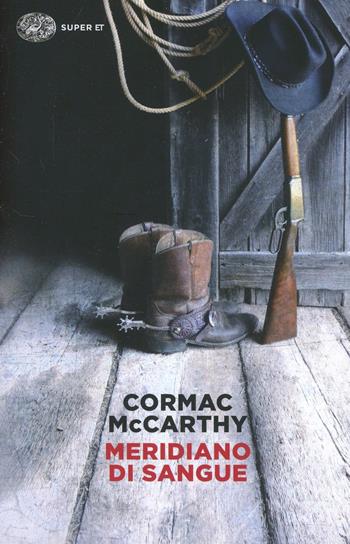 Meridiano di sangue - Cormac McCarthy - Libro Einaudi 2014, Super ET | Libraccio.it