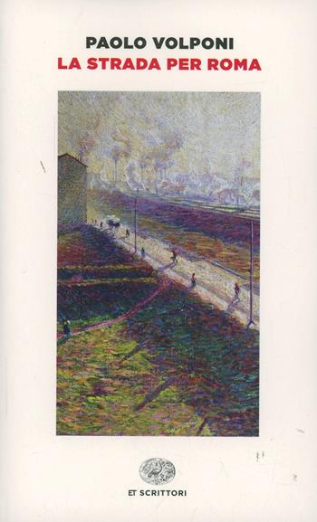 La strada per Roma - Paolo Volponi - Libro Einaudi 2014, Einaudi tascabili. Scrittori | Libraccio.it