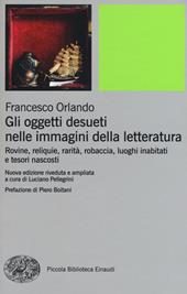 Gli oggetti desueti nelle immagini della letteratura. Rovine, reliquie, rarità, robaccia, luoghi inabitati e tesori nascosti