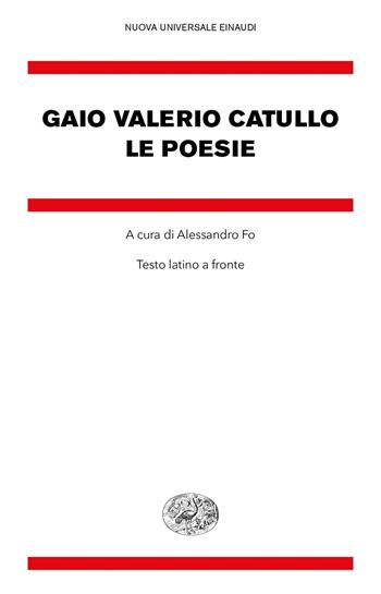 Le poesie. Testo latino a fronte - G. Valerio Catullo - Libro Einaudi 2018, Nuova Universale Einaudi | Libraccio.it