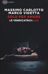 Solo per amore. Le vendicatrici: Luz