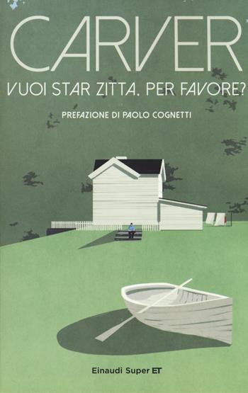Vuoi star zitta, per favore? - Raymond Carver - Libro Einaudi 2017, Super ET | Libraccio.it
