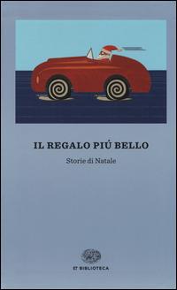 Il regalo più bello. Storie di Natale  - Libro Einaudi 2014, Einaudi tascabili. Biblioteca | Libraccio.it