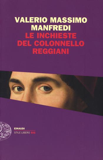 Le inchieste del colonnello Reggiani - Valerio Massimo Manfredi - Libro Einaudi 2015, Einaudi. Stile libero big | Libraccio.it
