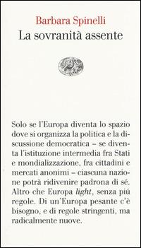 La sovranità assente - Barbara Spinelli - Libro Einaudi 2014, Vele | Libraccio.it