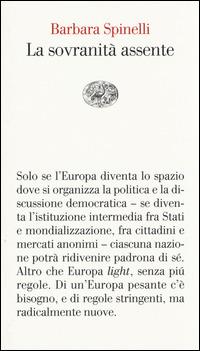La sovranità assente - Barbara Spinelli - Libro Einaudi 2014, Vele | Libraccio.it