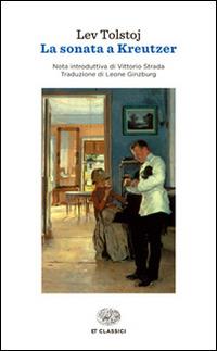 La sonata a Kreutzer - Lev Tolstoj - Libro Einaudi 2014, Einaudi tascabili. Classici | Libraccio.it