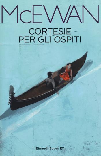 Cortesie per gli ospiti - Ian McEwan - Libro Einaudi 2015, Super ET | Libraccio.it