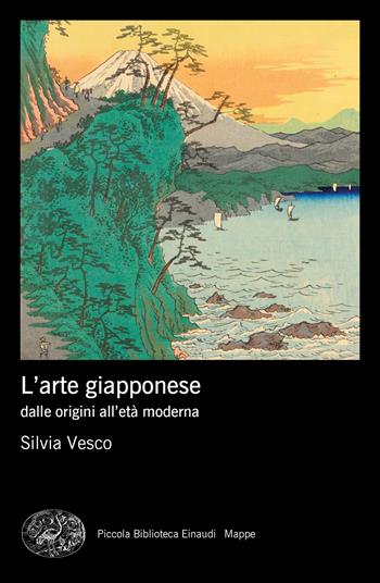 L' arte giapponese dalle origini all'età moderna - Silvia Vesco - Libro Einaudi 2021, Piccola biblioteca Einaudi. Mappe | Libraccio.it