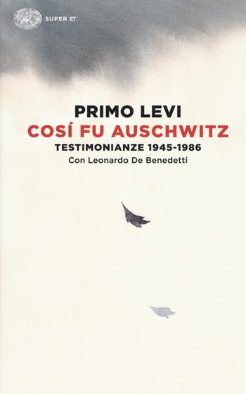 Così fu Auschwitz. Testimonianze 1945-1986 - Primo Levi, Leonardo De Benedetti - Libro Einaudi 2015, Super ET | Libraccio.it