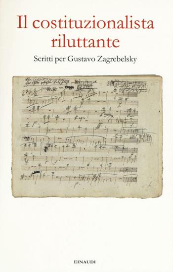 Il costituzionalista riluttante. Scritti per Gustavo Zagrebelsky  - Libro Einaudi 2016 | Libraccio.it