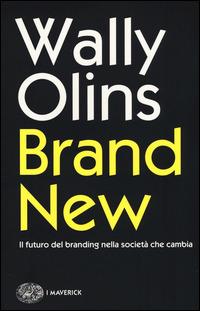 Brand new. Il futuro del branding nella società che cambia - Wally Olins - Libro Einaudi 2015, Piccola biblioteca Einaudi. Nuova serie | Libraccio.it