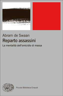 Reparto assassini. La mentalità dell'omicidio di massa - Abram De Swaan - Libro Einaudi 2015, Piccola biblioteca Einaudi. Nuova serie | Libraccio.it