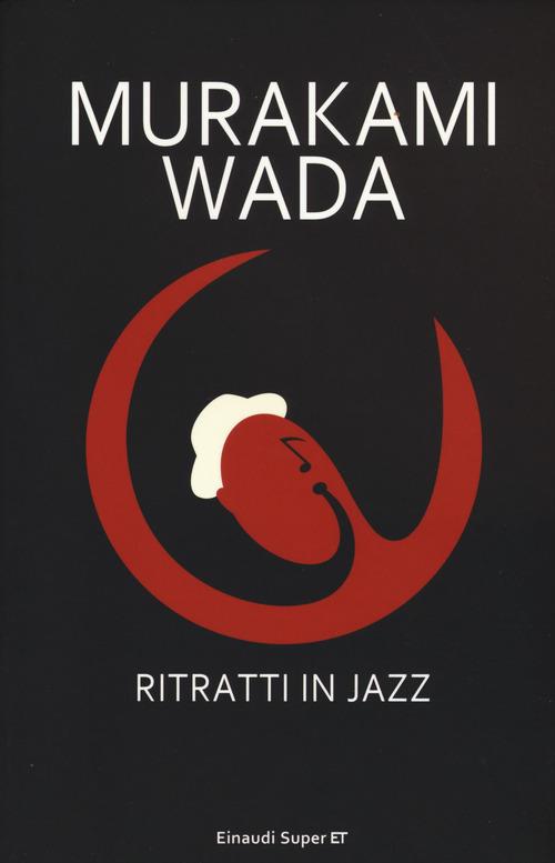 Ritratti in jazz - Haruki Murakami, Wada Makoto - Libro Einaudi