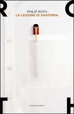 La lezione di anatomia - Philip Roth - Libro Einaudi 2015, Super ET | Libraccio.it