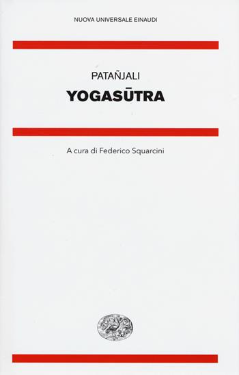 Yoga sutra - Patañjali - Libro Einaudi 2015, Nuova Universale Einaudi | Libraccio.it