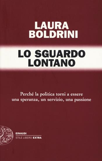 Lo sguardo lontano - Laura Boldrini - Libro Einaudi 2015, Einaudi. Stile libero extra | Libraccio.it