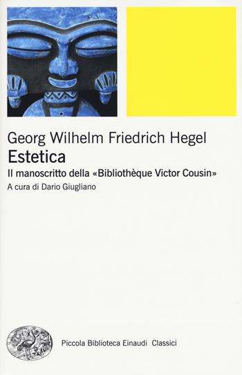 Estetica. Il manoscritto della «Bibliothèque Victor Cousin» - Friedrich Hegel - Libro Einaudi 2017, Piccola biblioteca Einaudi. Nuova serie | Libraccio.it