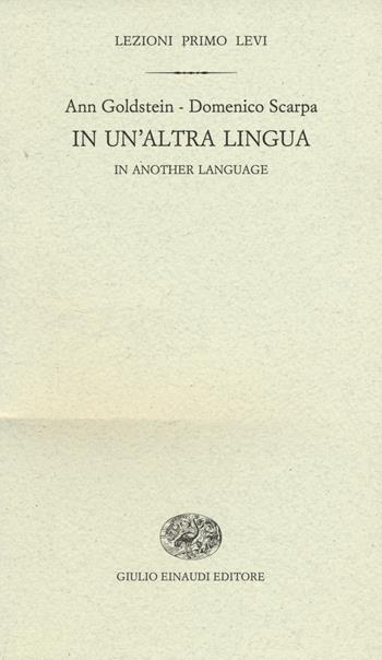 In un'altra lingua-In another language - Ann Goldstein, Domenico Scarpa - Libro Einaudi 2015, Lezioni Primo Levi | Libraccio.it