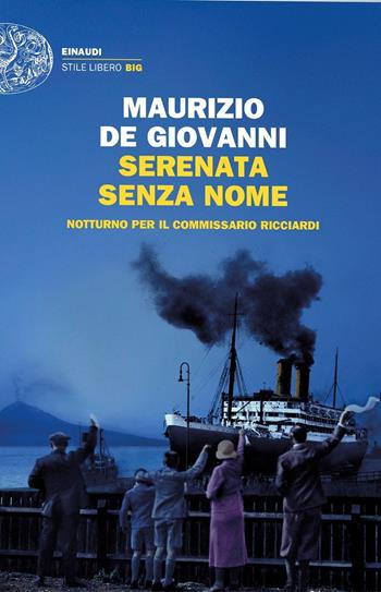 Serenata senza nome. Notturno per il commissario Ricciardi - Maurizio de Giovanni - Libro Einaudi 2016, Einaudi. Stile libero big | Libraccio.it