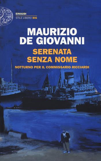 Serenata senza nome - Maurizio de Giovanni - Libro Einaudi 2018, Einaudi. Stile libero big | Libraccio.it
