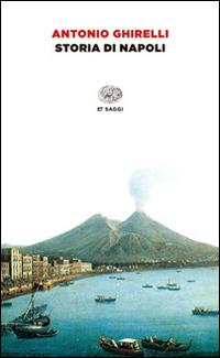 Storia di Napoli - Antonio Ghirelli - Libro Einaudi 2015, Einaudi tascabili. Saggi | Libraccio.it