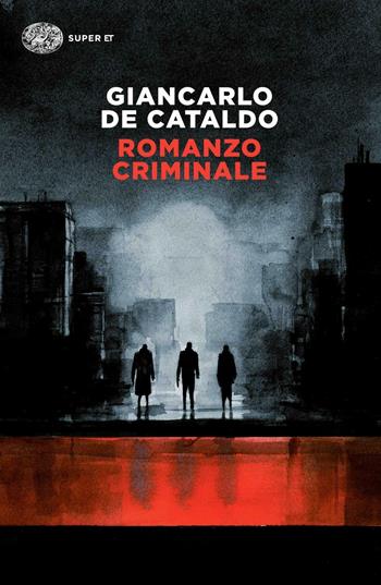 Romanzo criminale - Giancarlo De Cataldo - Libro Einaudi 2015, Super ET | Libraccio.it