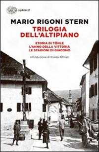 Trilogia dell'altipiano - Mario Rigoni Stern - Libro Einaudi 2015, Super ET | Libraccio.it