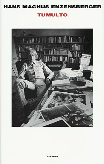 Tumulto - Hans Magnus Enzensberger - Libro Einaudi 2016, Supercoralli | Libraccio.it