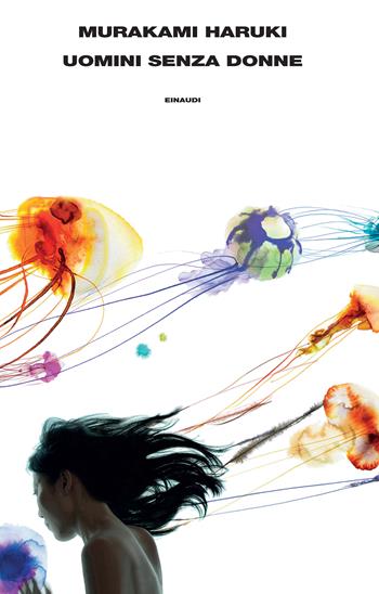 Uomini senza donne - Haruki Murakami - Libro Einaudi 2015, Supercoralli | Libraccio.it