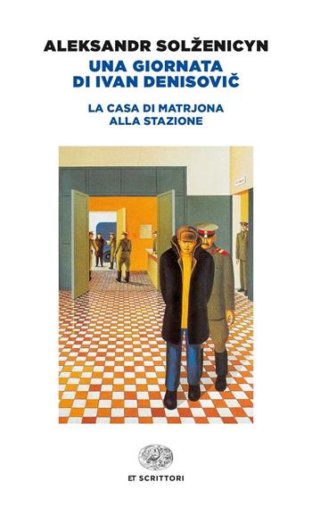 Una giornata di Ivan Denisovic-La casa di Matrjona-Alla stazione - Aleksandr Solzenicyn - Libro Einaudi 2015, Einaudi tascabili. Scrittori | Libraccio.it