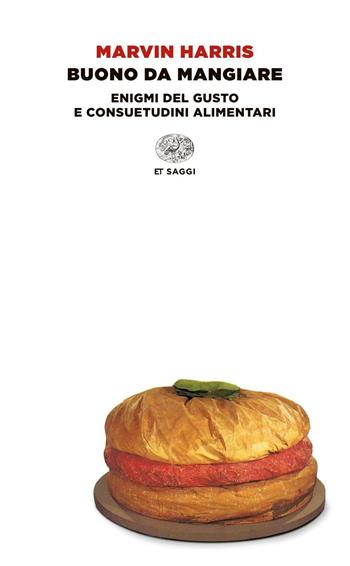Buono da mangiare - Marvin Harris - Libro Einaudi 2015, Einaudi tascabili. Saggi | Libraccio.it